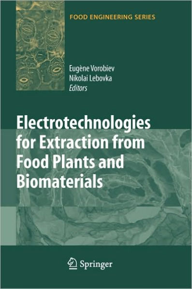 Electrotechnologies for Extraction from Food Plants and Biomaterials / Edition 1