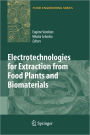 Electrotechnologies for Extraction from Food Plants and Biomaterials / Edition 1