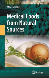 Title: Medical Foods from Natural Sources / Edition 1, Author: Meera Kaur