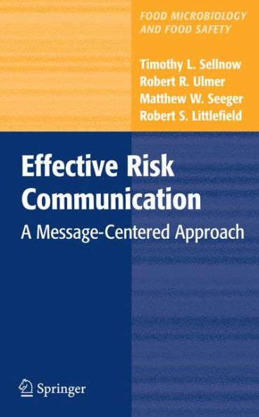 Effective Risk Communication: A Message-Centered Approach / Edition 1