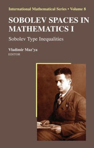 Title: Sobolev Spaces in Mathematics I: Sobolev Type Inequalities / Edition 1, Author: Vladimir Maz'ya
