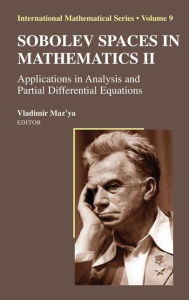 Title: Sobolev Spaces in Mathematics II: Applications in Analysis and Partial Differential Equations / Edition 1, Author: Vladimir Maz'ya