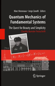 Title: Quantum Mechanics of Fundamental Systems: The Quest for Beauty and Simplicity: Claudio Bunster Festschrift / Edition 1, Author: Marc Henneaux