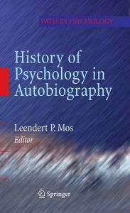 Title: History of Psychology in Autobiography / Edition 1, Author: Leendert P. Mos