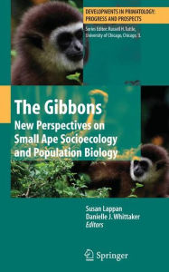 Title: The Gibbons: New Perspectives on Small Ape Socioecology and Population Biology / Edition 1, Author: Susan Lappan