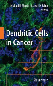 Title: Dendritic Cells in Cancer / Edition 1, Author: Michael R Shurin