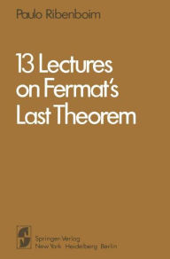 Title: 13 Lectures on Fermat's Last Theorem / Edition 1, Author: Paulo Ribenboim