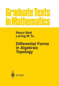 Title: Differential Forms in Algebraic Topology / Edition 1, Author: Raoul Bott