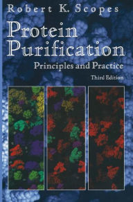 Title: Protein Purification: Principles and Practice / Edition 3, Author: Robert K. Scopes