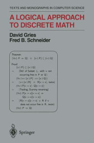 Title: A Logical Approach to Discrete Math / Edition 1, Author: David Gries