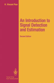 Title: An Introduction to Signal Detection and Estimation / Edition 2, Author: H. Vincent Poor
