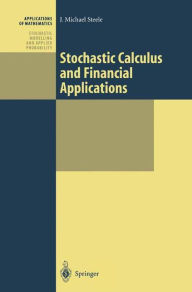 Title: Stochastic Calculus and Financial Applications / Edition 1, Author: J. Michael Steele