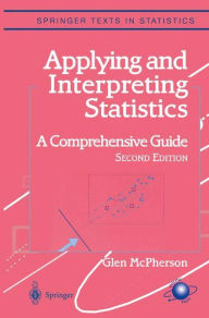 Title: Applying and Interpreting Statistics: A Comprehensive Guide / Edition 2, Author: Glen McPherson