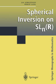 Title: Spherical Inversion on SLn(R) / Edition 1, Author: Jay Jorgenson