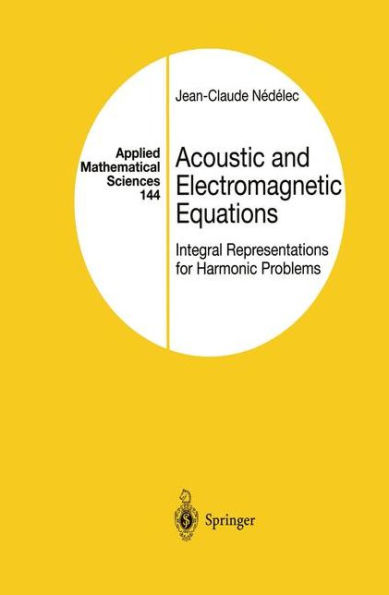 Acoustic and Electromagnetic Equations: Integral Representations for Harmonic Problems / Edition 1