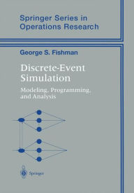 Title: Discrete-Event Simulation: Modeling, Programming, and Analysis / Edition 1, Author: George S. Fishman