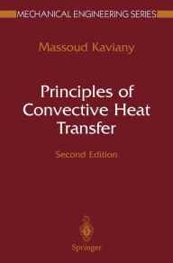 Title: Principles of Convective Heat Transfer / Edition 2, Author: Massoud Kaviany