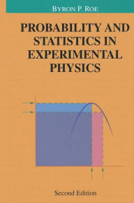 Title: Probability and Statistics in Experimental Physics / Edition 2, Author: Byron P. Roe