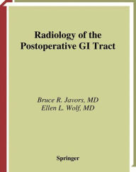 Title: Radiology of the Postoperative GI Tract / Edition 1, Author: Bruce R. Javors