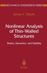 Title: Nonlinear Analysis of Thin-Walled Structures: Statics, Dynamics, and Stability / Edition 1, Author: James F. Doyle