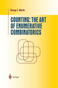 Title: Counting: The Art of Enumerative Combinatorics / Edition 1, Author: George E. Martin