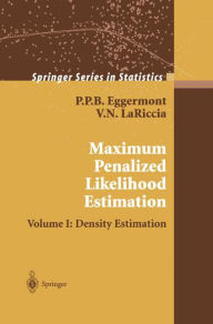 Title: Maximum Penalized Likelihood Estimation: Volume I: Density Estimation / Edition 1, Author: P.P.B. Eggermont