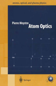 Title: Atom Optics / Edition 1, Author: Pierre Meystre