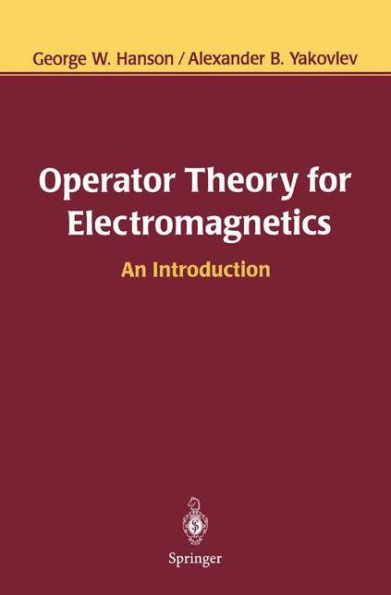 Operator Theory for Electromagnetics: An Introduction / Edition 1