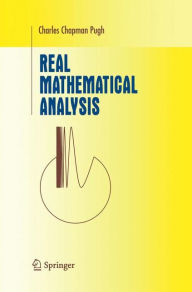 Title: Real Mathematical Analysis / Edition 1, Author: Charles C. Pugh