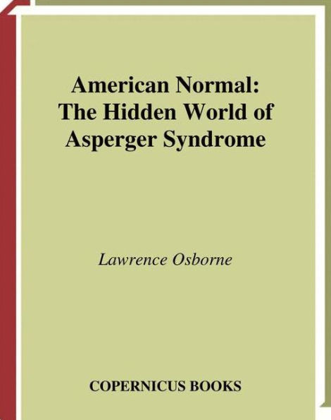 American Normal: The Hidden World of Asperger Syndrome / Edition 1