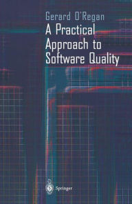 Title: A Practical Approach to Software Quality / Edition 1, Author: Gerard O'Regan