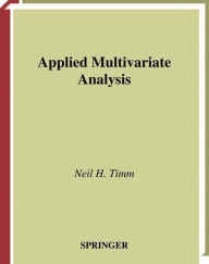 Title: Applied Multivariate Analysis / Edition 1, Author: Neil H. Timm