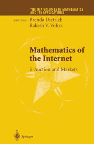 Title: Mathematics of the Internet: E-Auction and Markets / Edition 1, Author: Brenda Dietrich