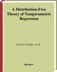 Title: A Distribution-Free Theory of Nonparametric Regression / Edition 1, Author: Lïszlï Gyïrfi