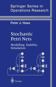 Title: Stochastic Petri Nets: Modelling, Stability, Simulation / Edition 1, Author: Peter J. Haas