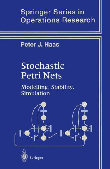 Stochastic Petri Nets: Modelling, Stability, Simulation / Edition 1