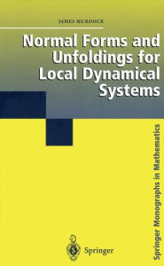 Title: Normal Forms and Unfoldings for Local Dynamical Systems / Edition 1, Author: James Murdock