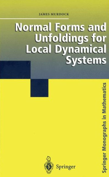 Normal Forms and Unfoldings for Local Dynamical Systems / Edition 1