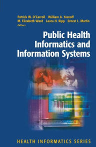 Title: Public Health Informatics and Information Systems / Edition 1, Author: Patrick W. O'Carroll