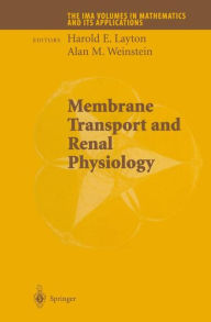 Title: Membrane Transport and Renal Physiology / Edition 1, Author: Harold E. Layton