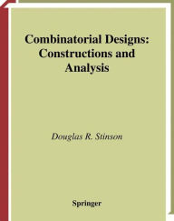 Title: Combinatorial Designs: Constructions and Analysis / Edition 1, Author: Douglas Stinson