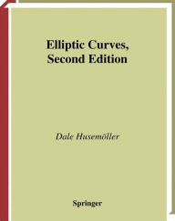 Title: Elliptic Curves / Edition 2, Author: Dale Husemïller