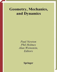 Title: Geometry, Mechanics, and Dynamics: Volume in Honor of the 60th Birthday of J. E. Marsden / Edition 1, Author: Paul Newton