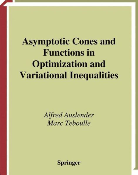 Asymptotic Cones and Functions in Optimization and Variational Inequalities / Edition 1