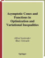 Asymptotic Cones and Functions in Optimization and Variational Inequalities / Edition 1