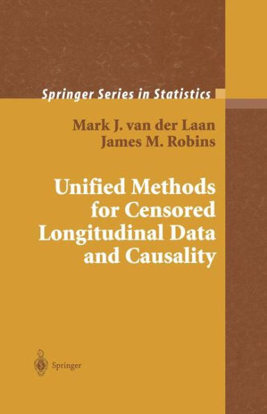 Unified Methods for Censored Longitudinal Data and Causality / Edition 1