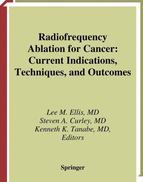 Radiofrequency Ablation for Cancer: Current Indications, Techniques, and Outcomes / Edition 1