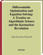 Differentiable Optimization and Equation Solving: A Treatise on Algorithmic Science and the Karmarkar Revolution / Edition 1