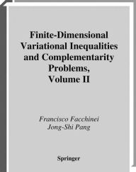 Title: Finite-Dimensional Variational Inequalities and Complementarity Problems / Edition 1, Author: Francisco Facchinei