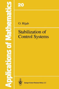 Title: Stabilization of Control Systems / Edition 1, Author: O. Hijab